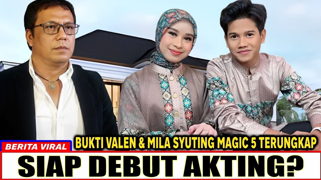 VALEN & MILA MASUK MAGIC 5?! Sutradara Beri Kode Keras, Fans DA7 Heboh!