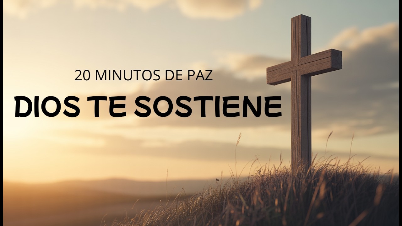 20 Minutos de Paz: Cerca de los que lloran y Confianza en Dios | Música para Orar