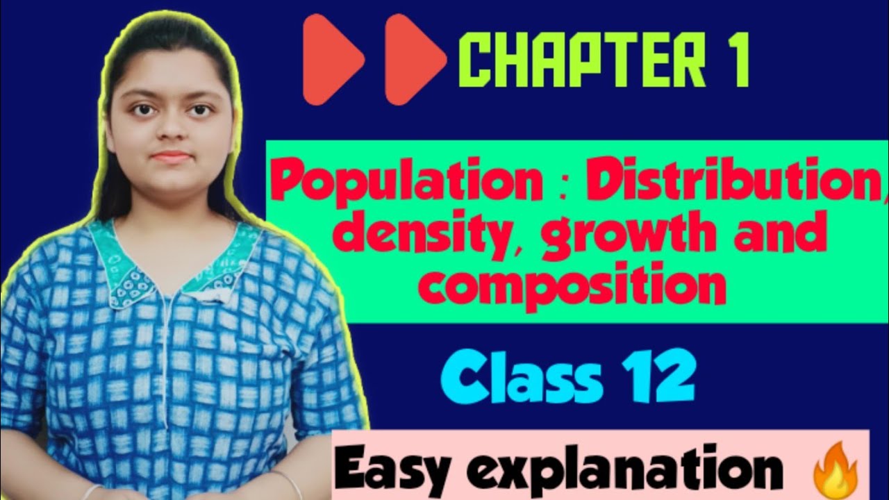 Ch 1- Population : Distribution, density, growth and composition class 12| Book 2 | Geography Ncert