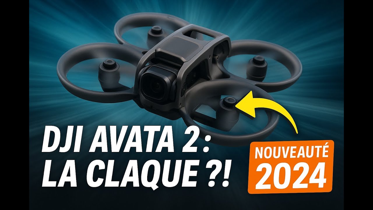 DJI AVATA 2 : LA CLAQUE ?