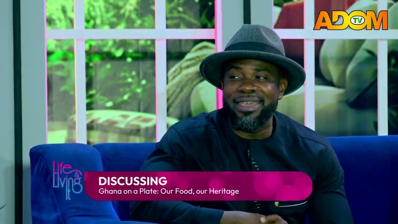 Ghana on a Plate: Our Heritage - LIFE & LIVING IT on Adom TV (14-03-26)