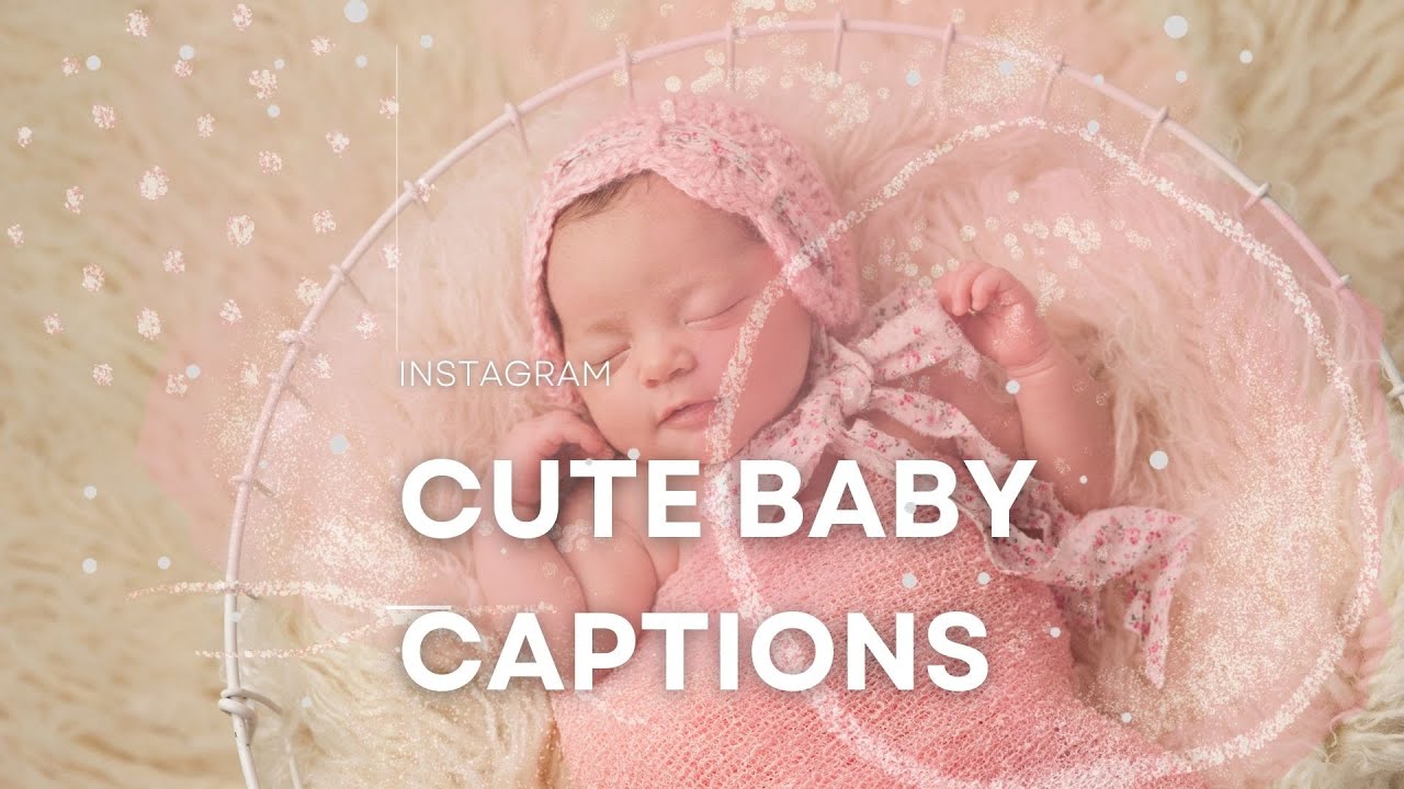 Best Cute Baby Captions for Instagram Video