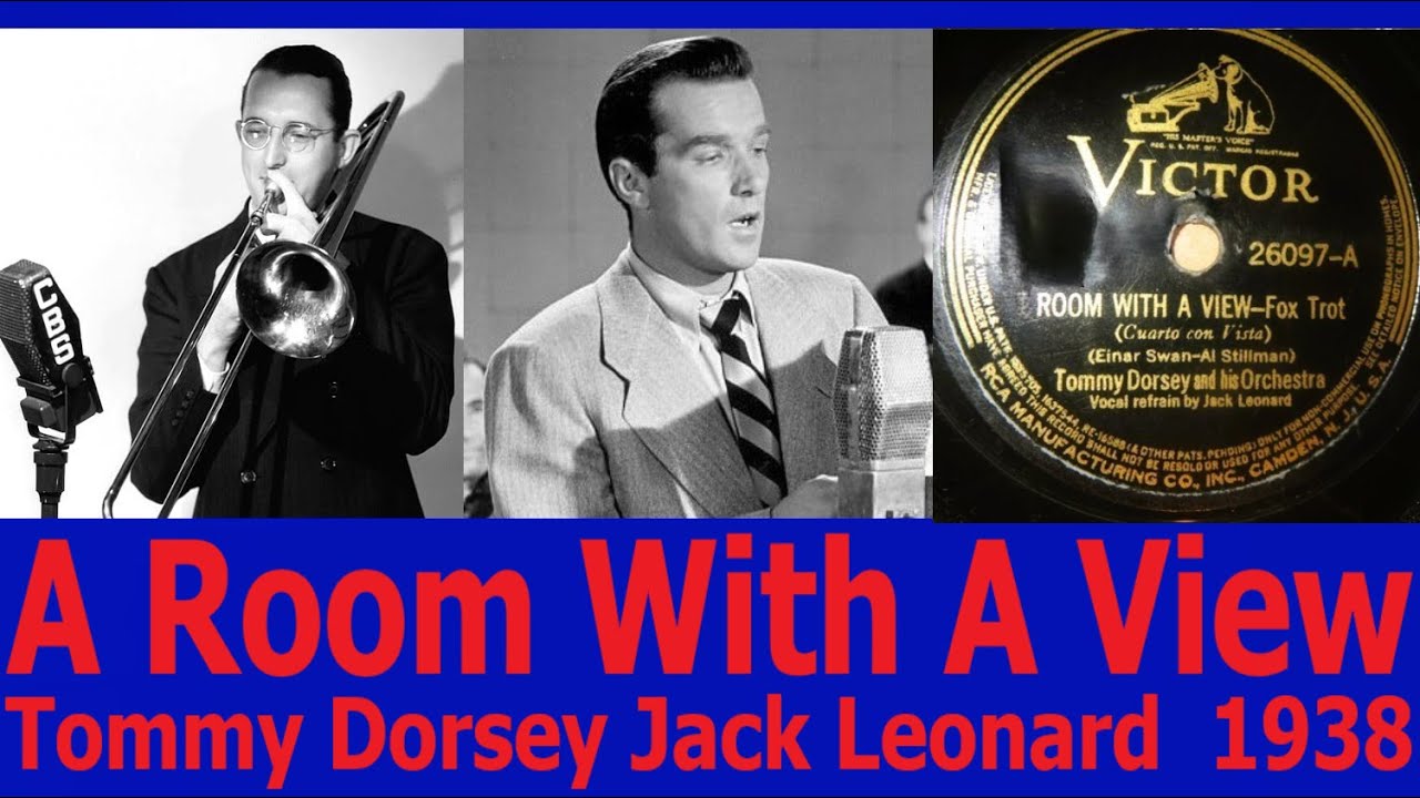A Room With A View - Tommy Dorsey - Jack Leonard - 1938