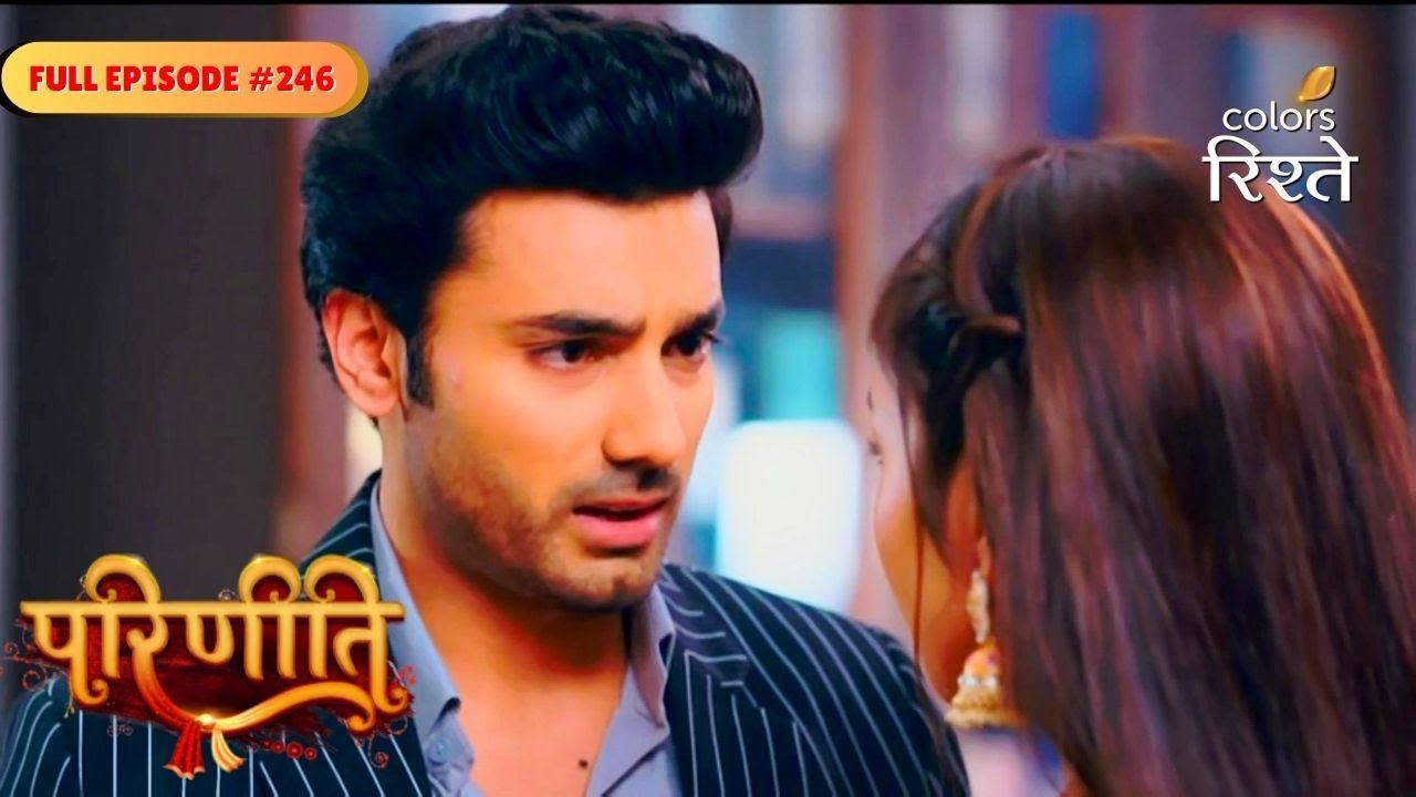 Parineeti | Sanju Rushes to Free Gurpreet | Full Ep - 246 | Colors Rishtey