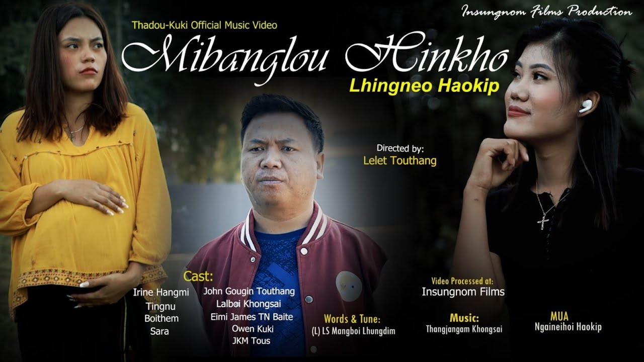 MI BANGLOU HINKHO II LAMNEILHING HAOKIPII Official music Videoll Directed by: Lelet Touthang ll