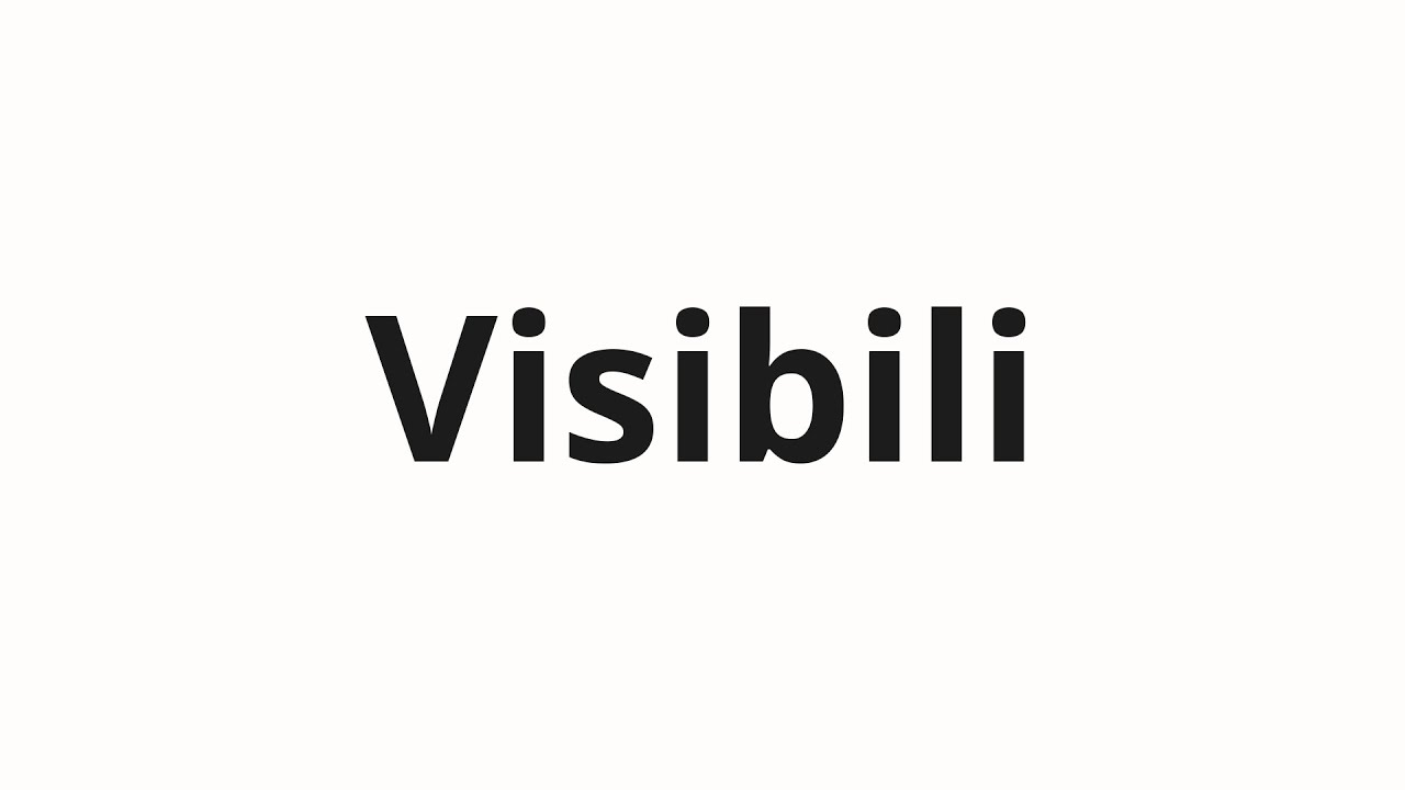 Как произносить Visibili