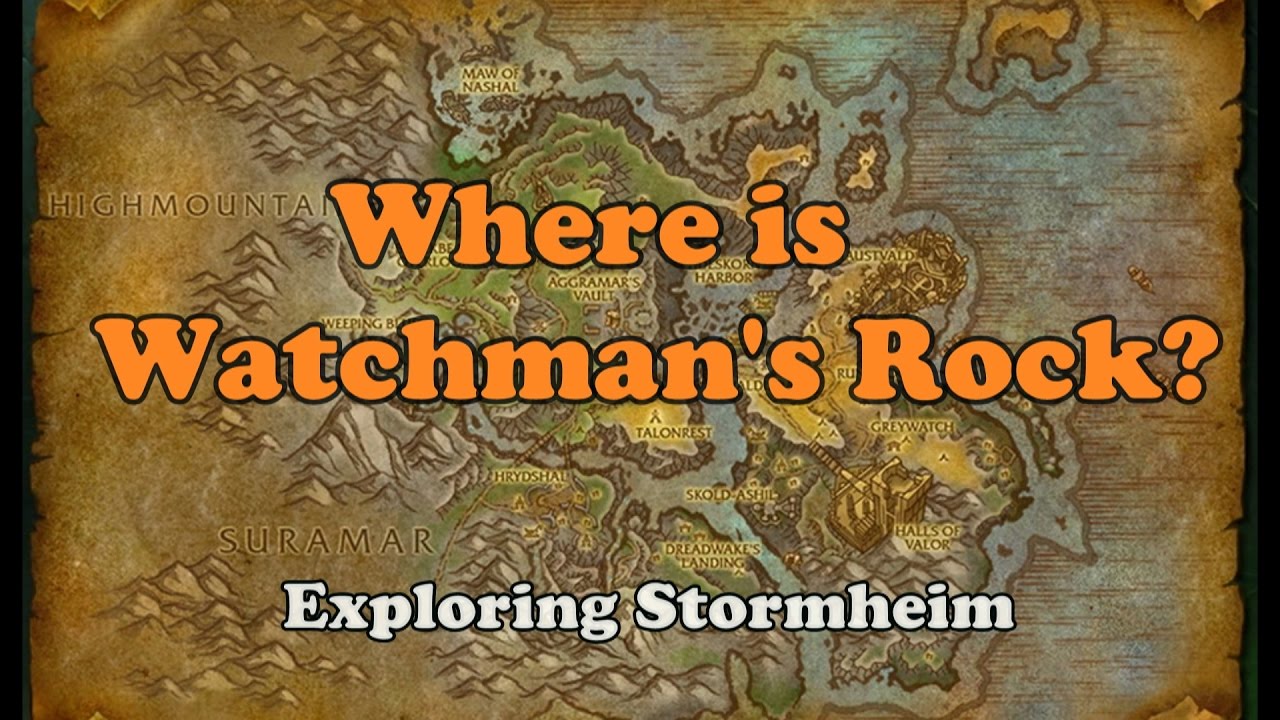 HOW DO I GET TO WATCHMAN'S ROCK? Stormheim Exploration (World of Warcraft)