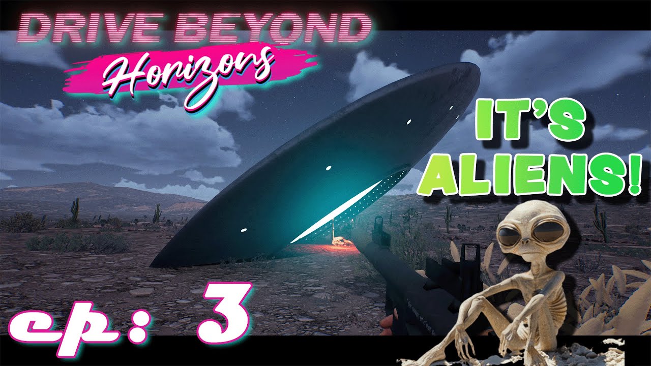 DID ALIENS END OUR JOURNEY? - DRIVE BEYOND HORIZONS