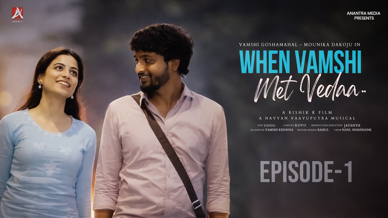 When Vamshi Met Vedaa | Mini Series | Episode 1 | Vamshi | Mounika | Anantra Originals