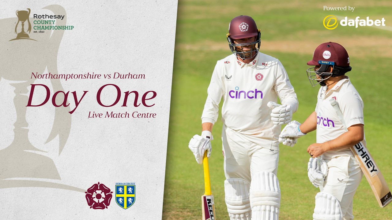 🔴 LIVE | Northamptonshire vs Durham | Day 1 | Rothesay County Championship