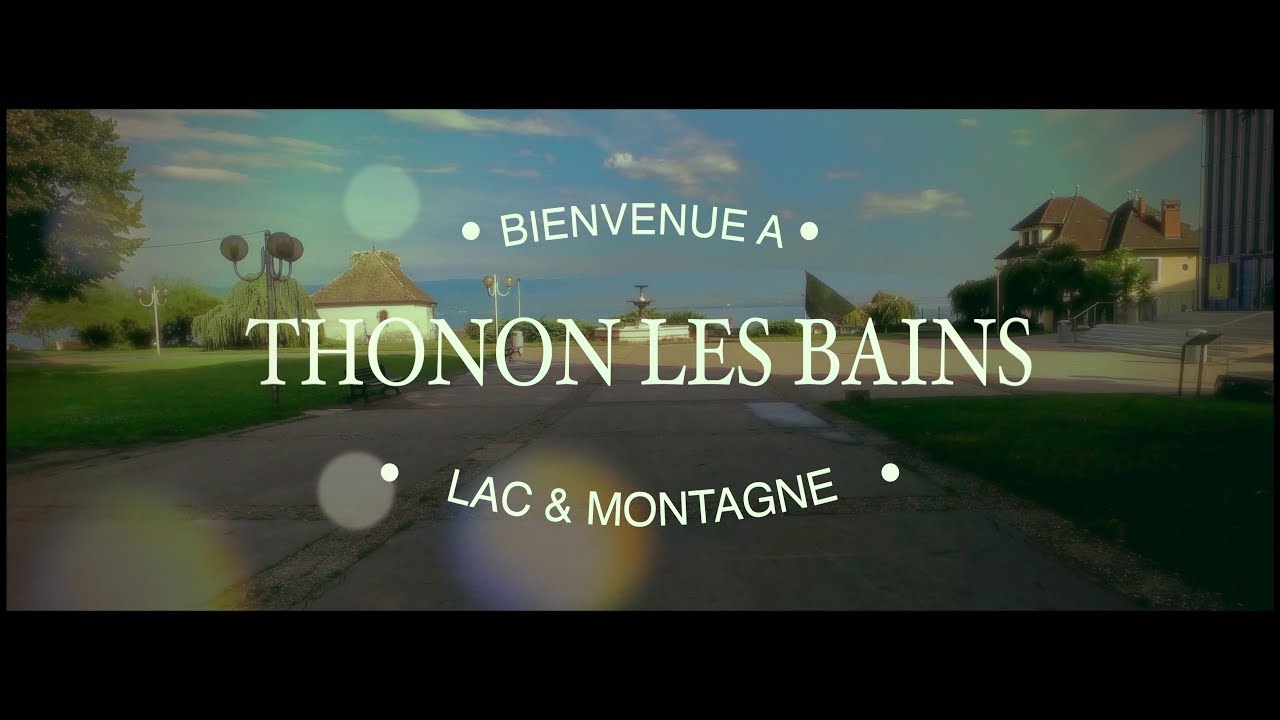 Bienvenue à Thonon les bains été 2017 en 4K
