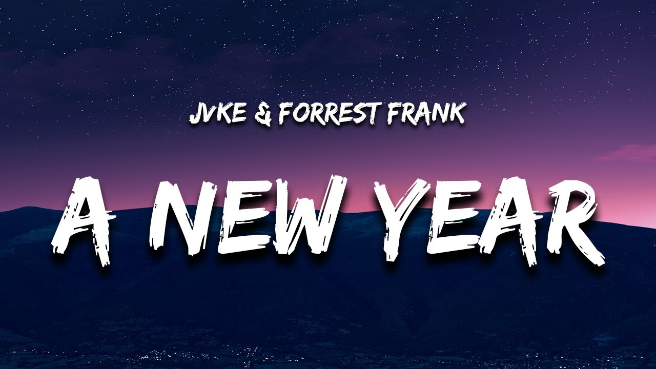 JVKE & Forrest Frank - this is what a new year feels like (Lyrics)