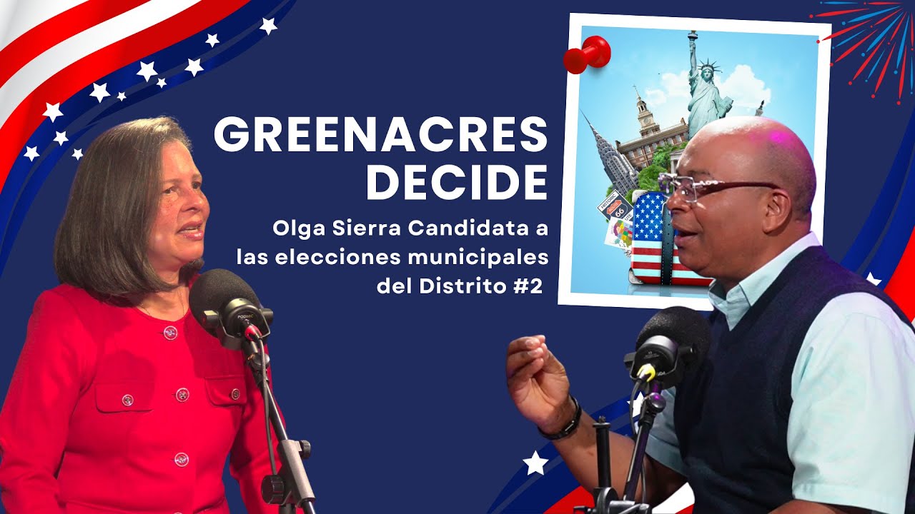 🗳️ Una Voz Latina para Greenacres 🇺🇸 | Liderazgo, Comunidad y Elecciones — Olga Sierra