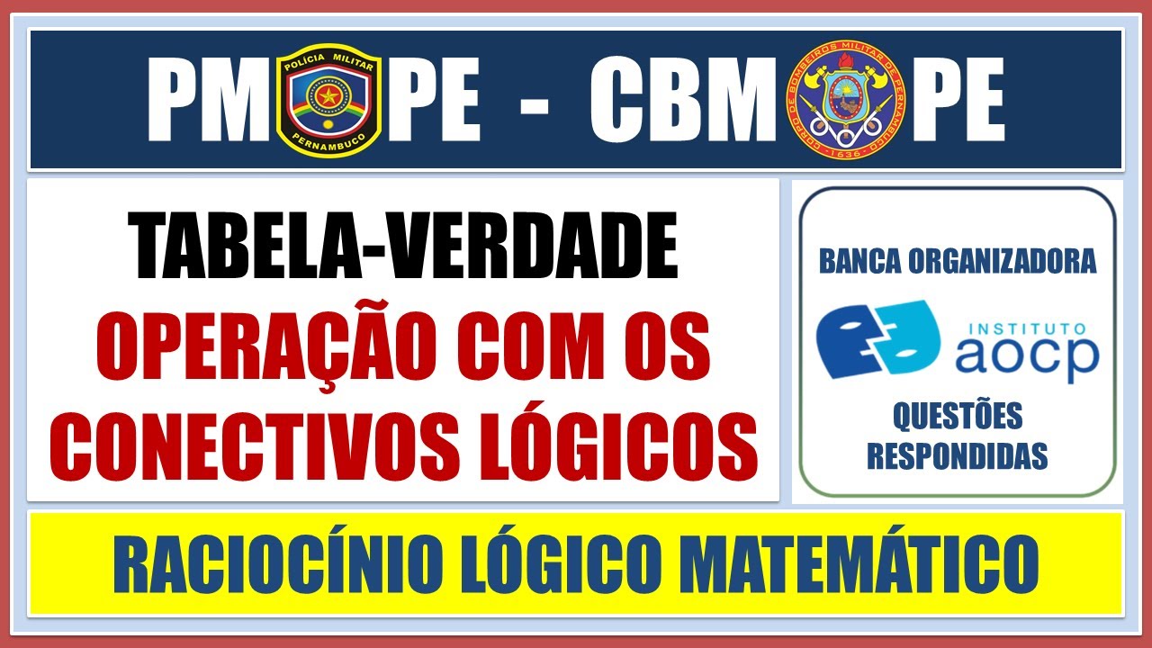QUESTÕES DA BANCA INSTITUTO AOCP - TABELA VERDADE E OPERAÇÕES COM CONECTIVOS LÓGICOS