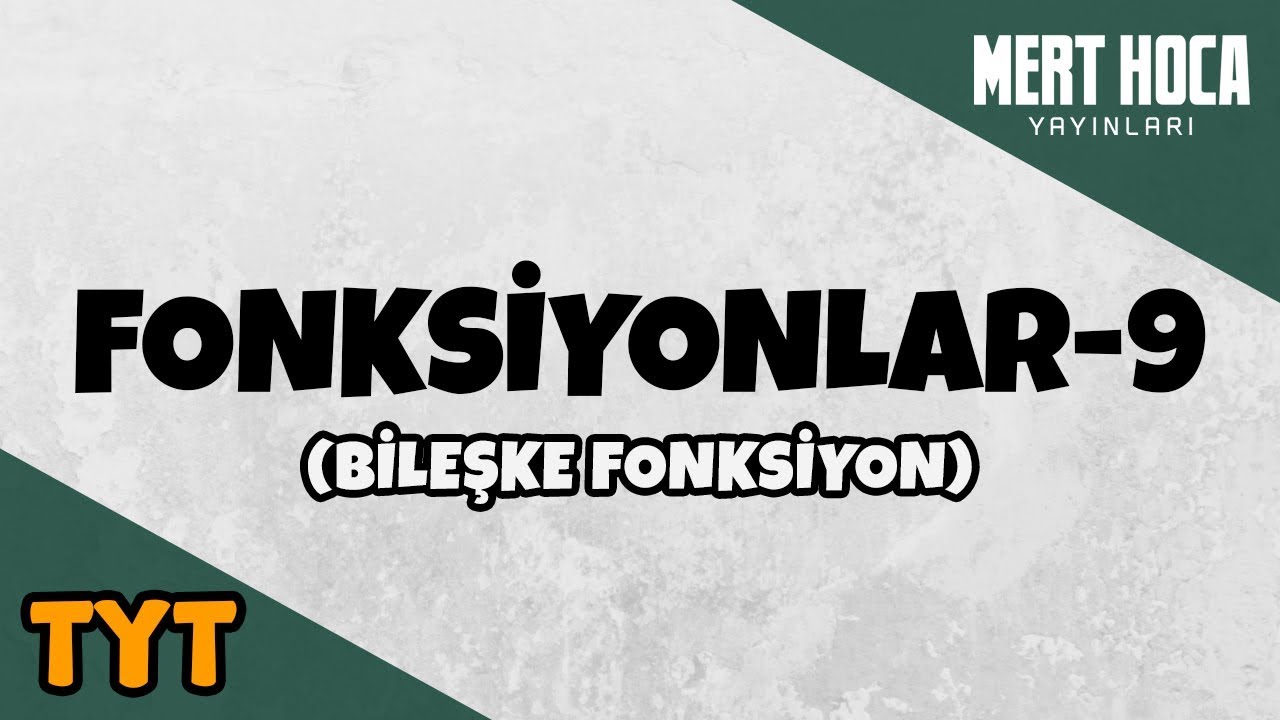 Fonksiyonlar -9 (Bileşke Fonksiyon)