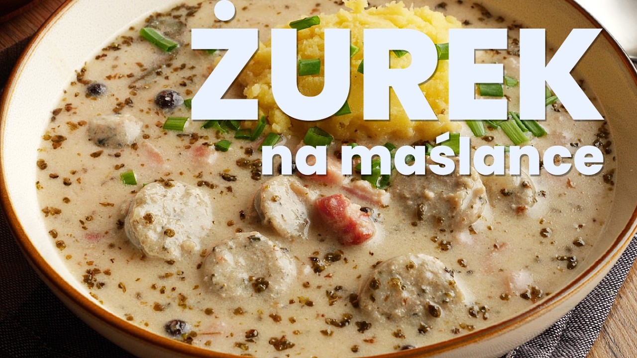 Żurek na maślance. Najbardziej kremowy i delikatny