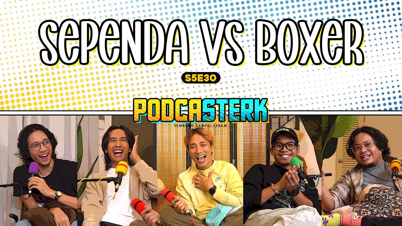PodcaSTERK S5E30 | SEPENDA VS BOXER, MANA LAGI SELESA? TOLONG JANGAN CALONKAN EPISOD NI