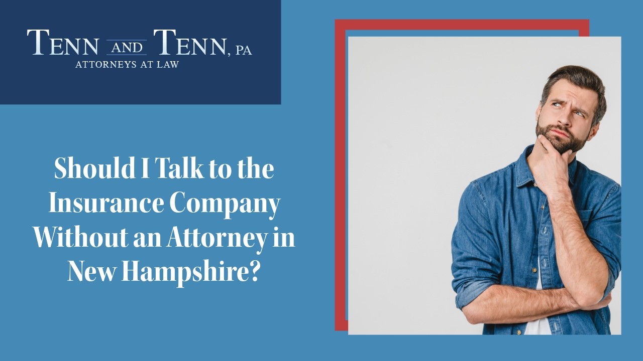 Should I Talk to the Insurance Company Without an Attorney in New Hampshire? | Get Legal Help Now!