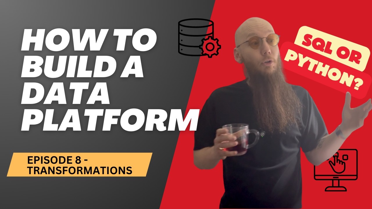 How To Build a Data Platform 8 - Transformations