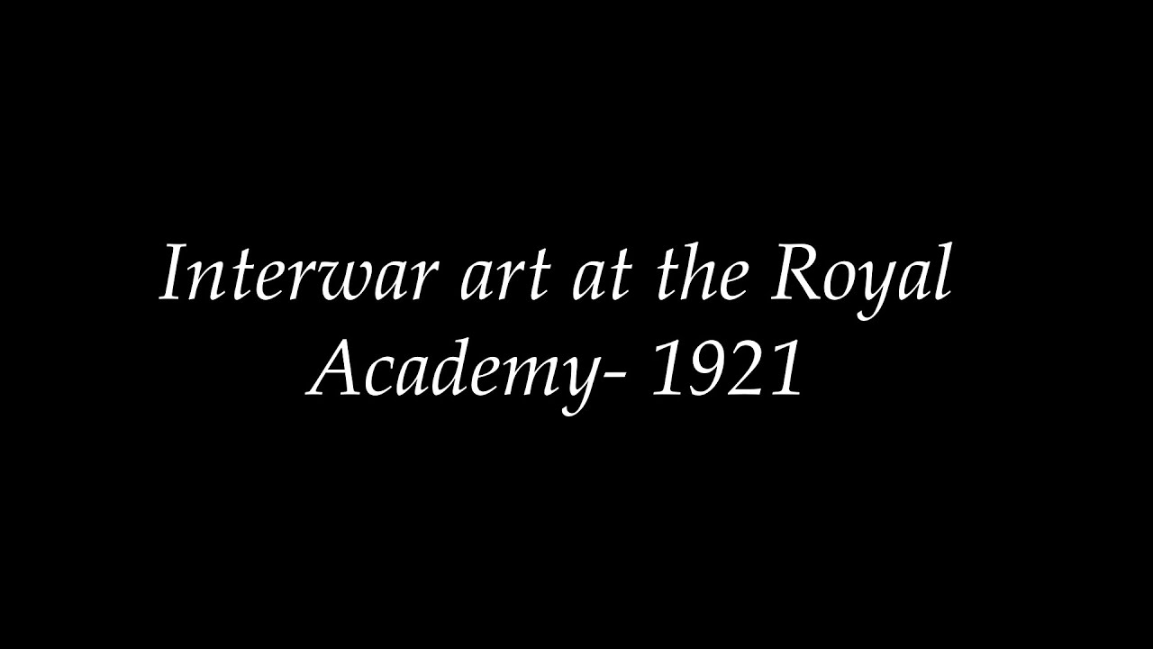 Interwar Art at the Royal Academy - 1921