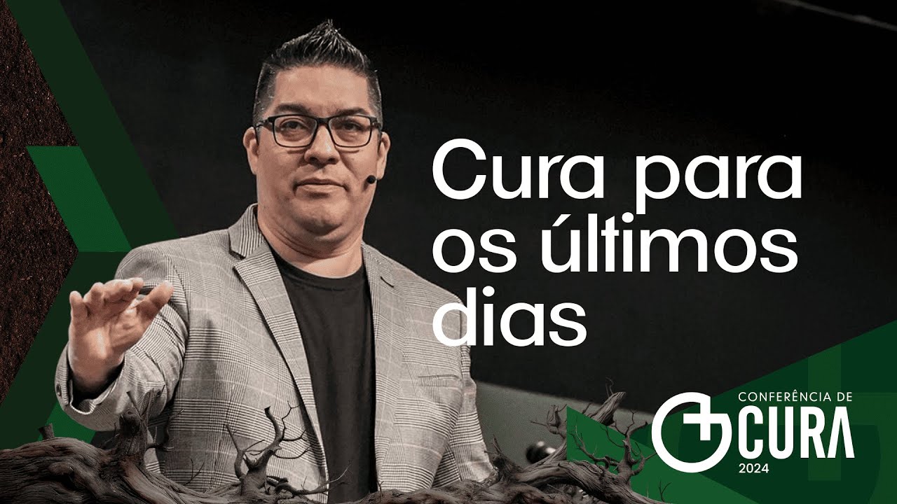 Cura para os últimos dias - Eliezer Rodrigues | Conferência de Cura 2024