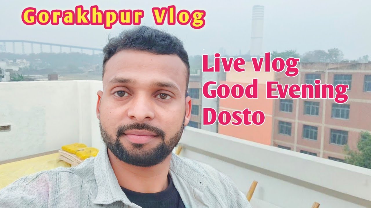 Live vlog good evening dosto Gorakhpur se live hu dosto Like subscribe and share 