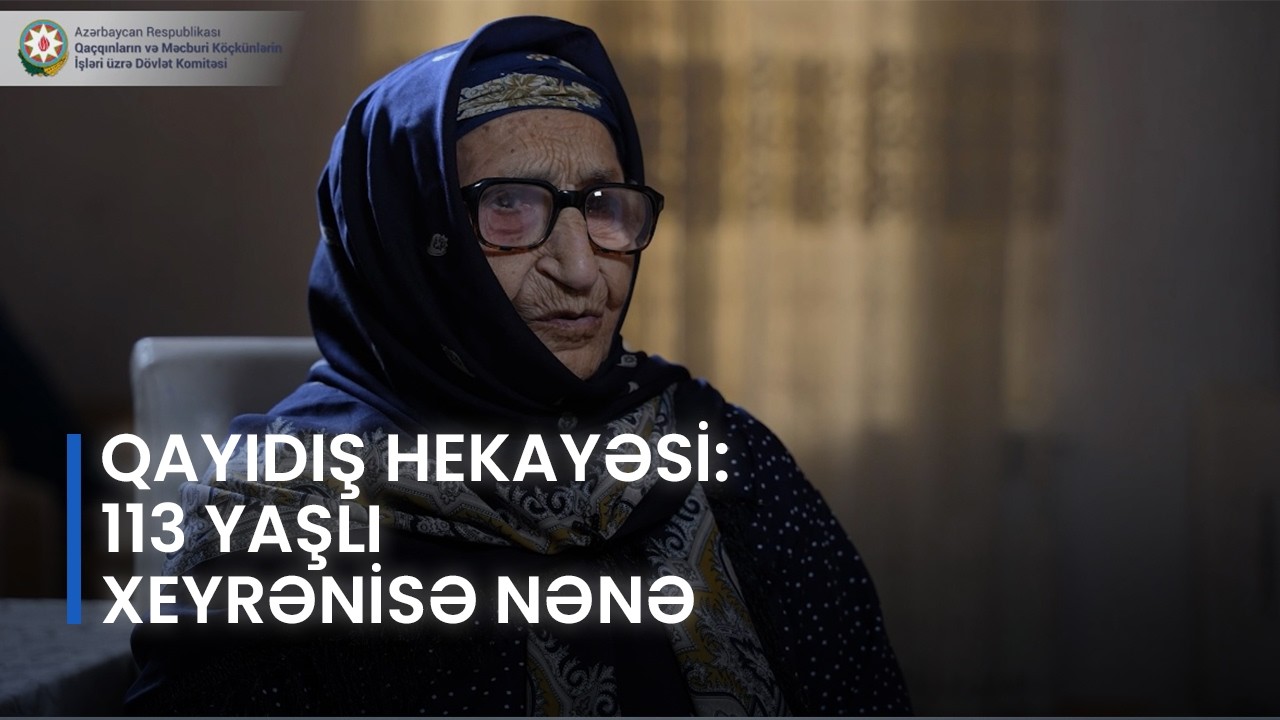 Qayıdış hekayəsi: 113 yaşlı Xeyrənisə nənənin gerçəkləşən Kəlbəcər arzusu