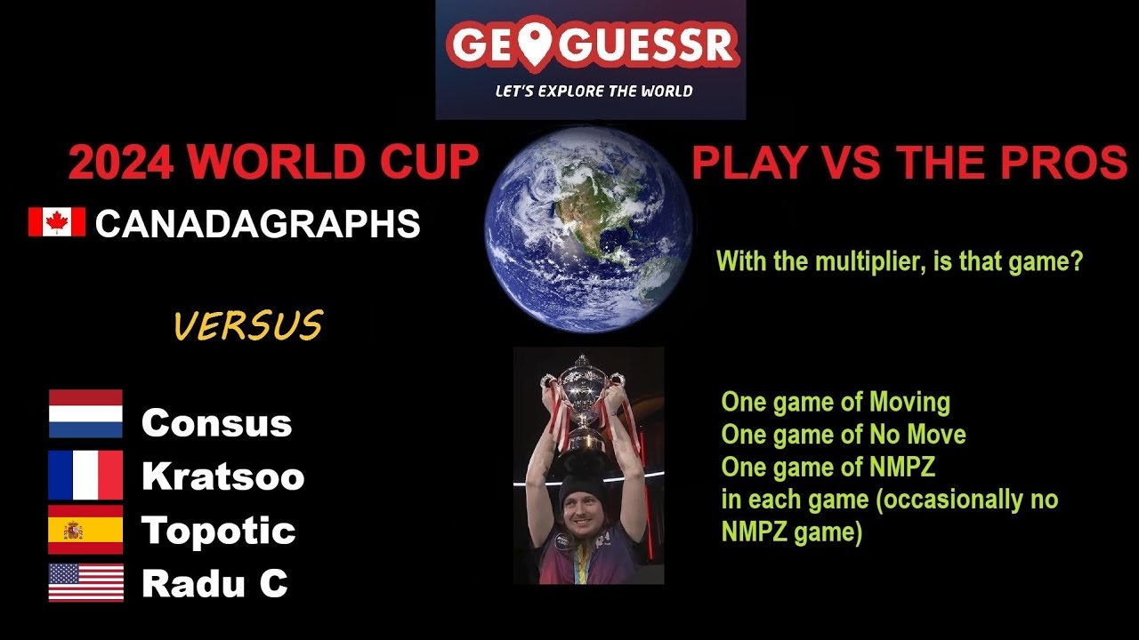 GEOGUESSR WORLD CUP (CHAMPIONSHIP) 2024 play vs the pros G 17-20 (Consus, Kratsooo, Topotic, Radu C)