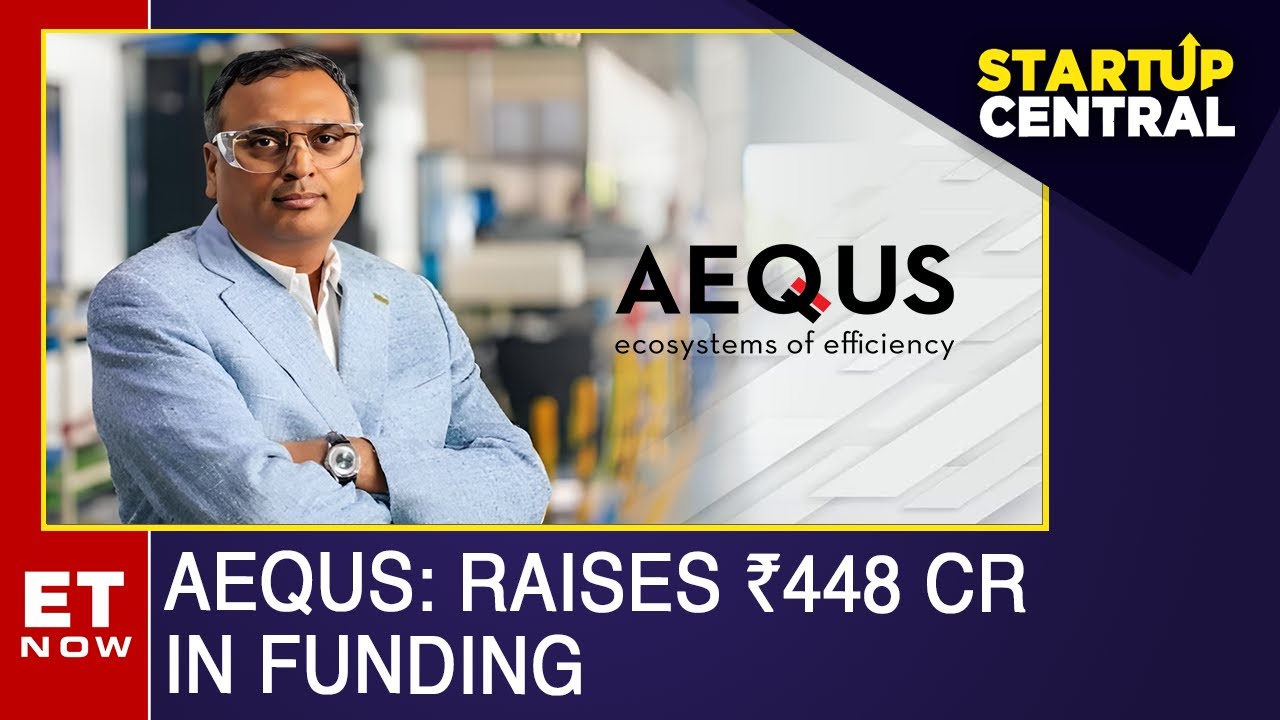AEQUS: Raises ₹448 Cr In Funding Led By Amansa Capital | Aravind Melligeri | Startup Central