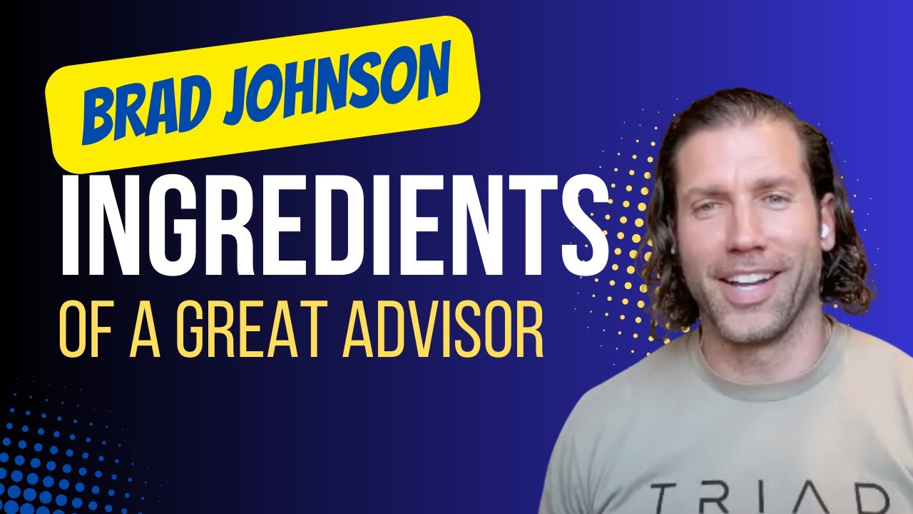 #78 Brad Johnson: Ingredients of A Great Advisor