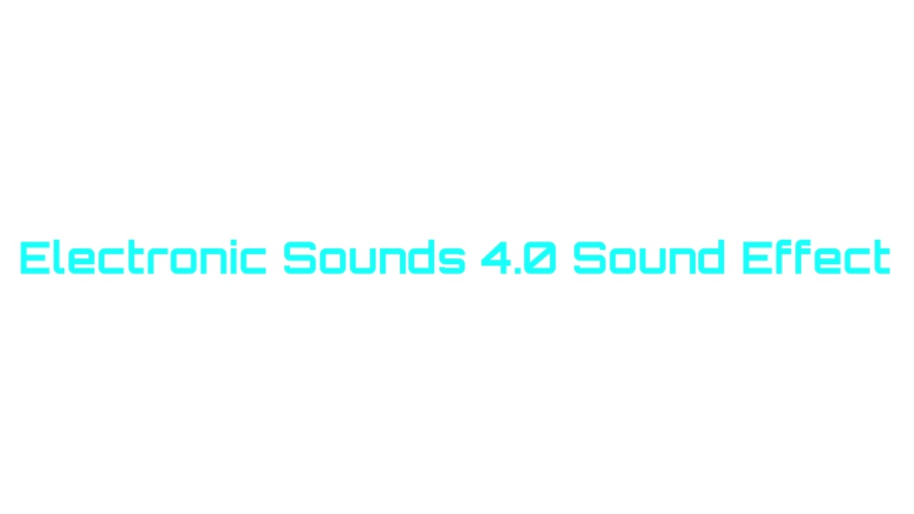 Electronic Sounds 4.0 Sound Effect