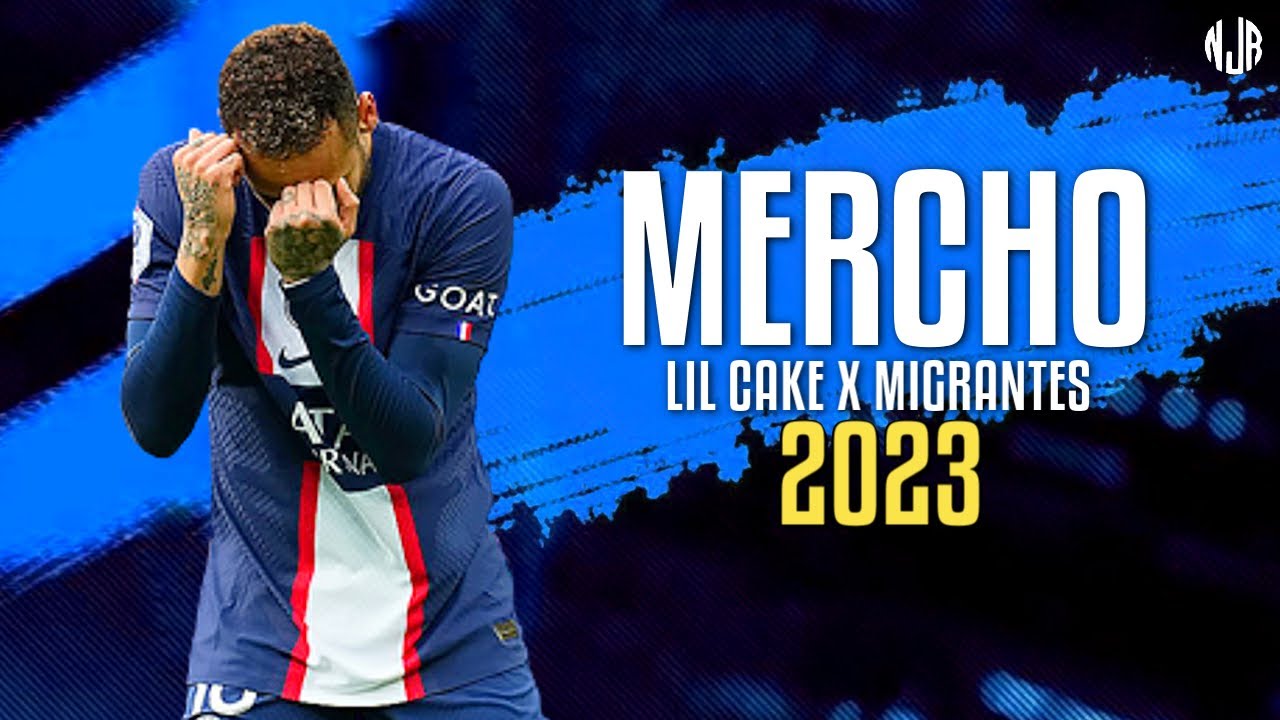 Neymar Jr. ● MERCHO | LiL CaKe, Migrantes ᴴᴰ