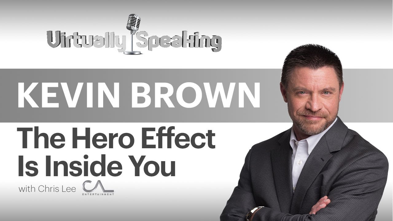 Kevin Brown - The Hero Effect... Do You Have It? - Virtually Speaking Episode 18