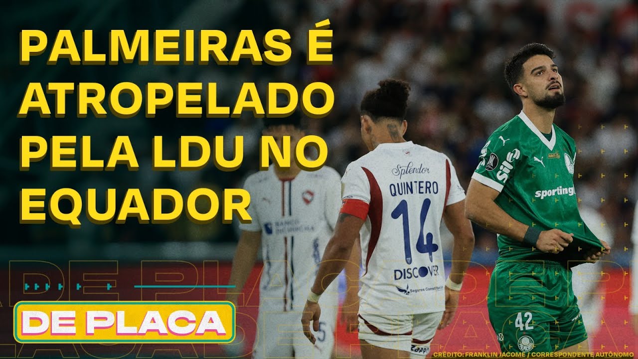 PALMEIRAS &Eacute; AMASSADO PELA LDU; REAL X BAR&Ccedil;A; BRIGA PELO BRASILEIR&Atilde;O BETANO | De Placa 24/10/25