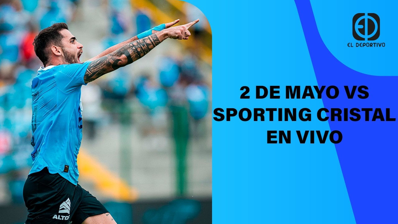 EN VIVO: 2 DE MAYO VS SPORTING CRISTAL - EN VIVO -  COPA LIBERTADORES IDA | EL DEPORTIVO DIGITAL