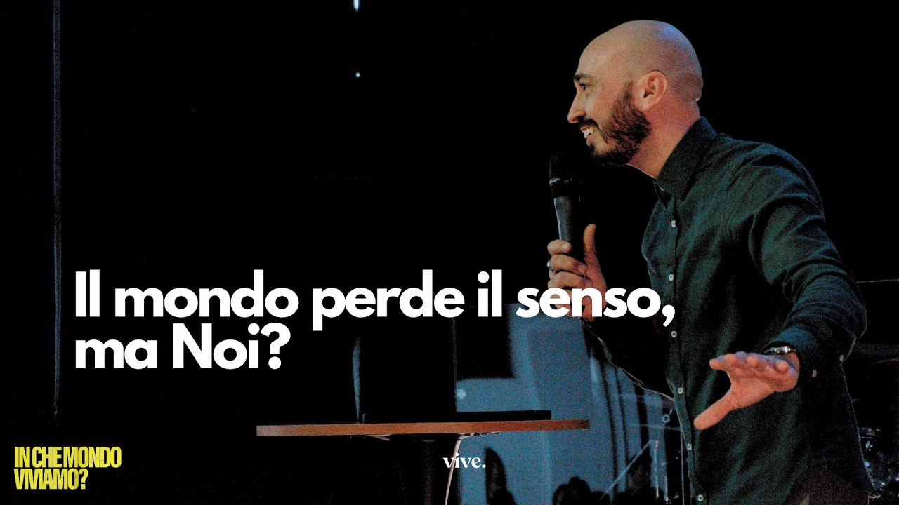 Il mondo perde il senso, ma Noi? | Pastor Alessio Tomassetti | VIVE Church Italia