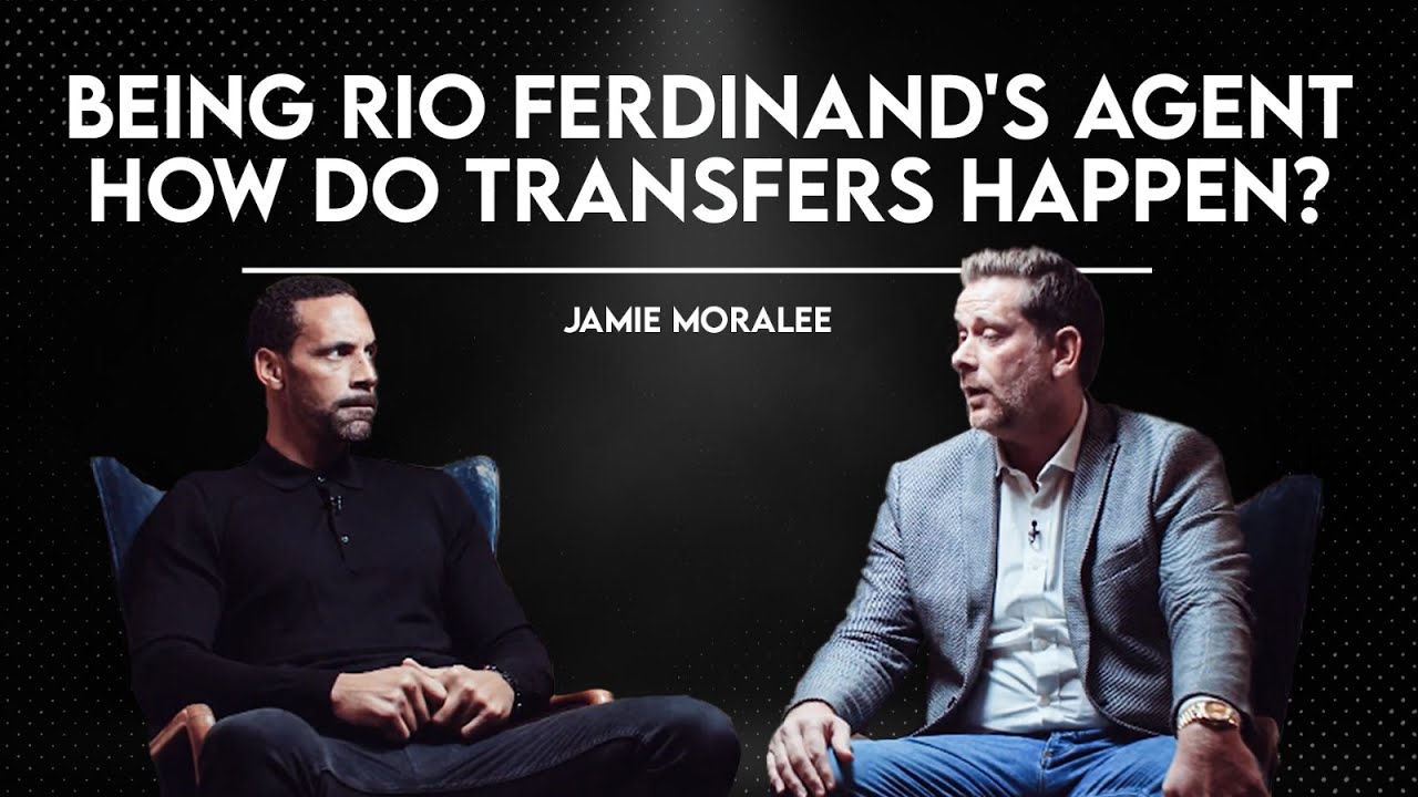 Being Rio Ferdinand's agent  | The Transfer Market & Football Agents Featuring Jamie Moralee