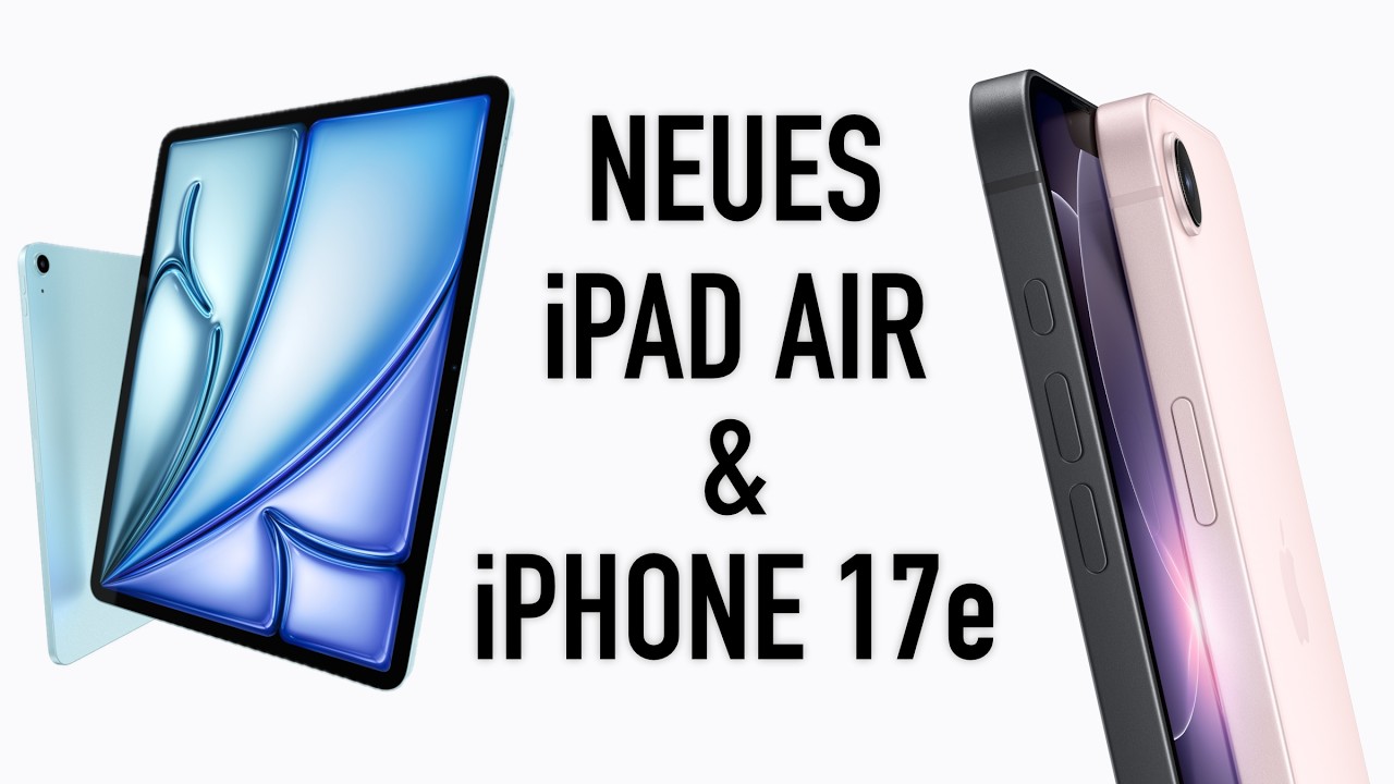 Apple stellt neues iPhone 17e & iPad Air M4 vor - Das müsst ihr wissen!