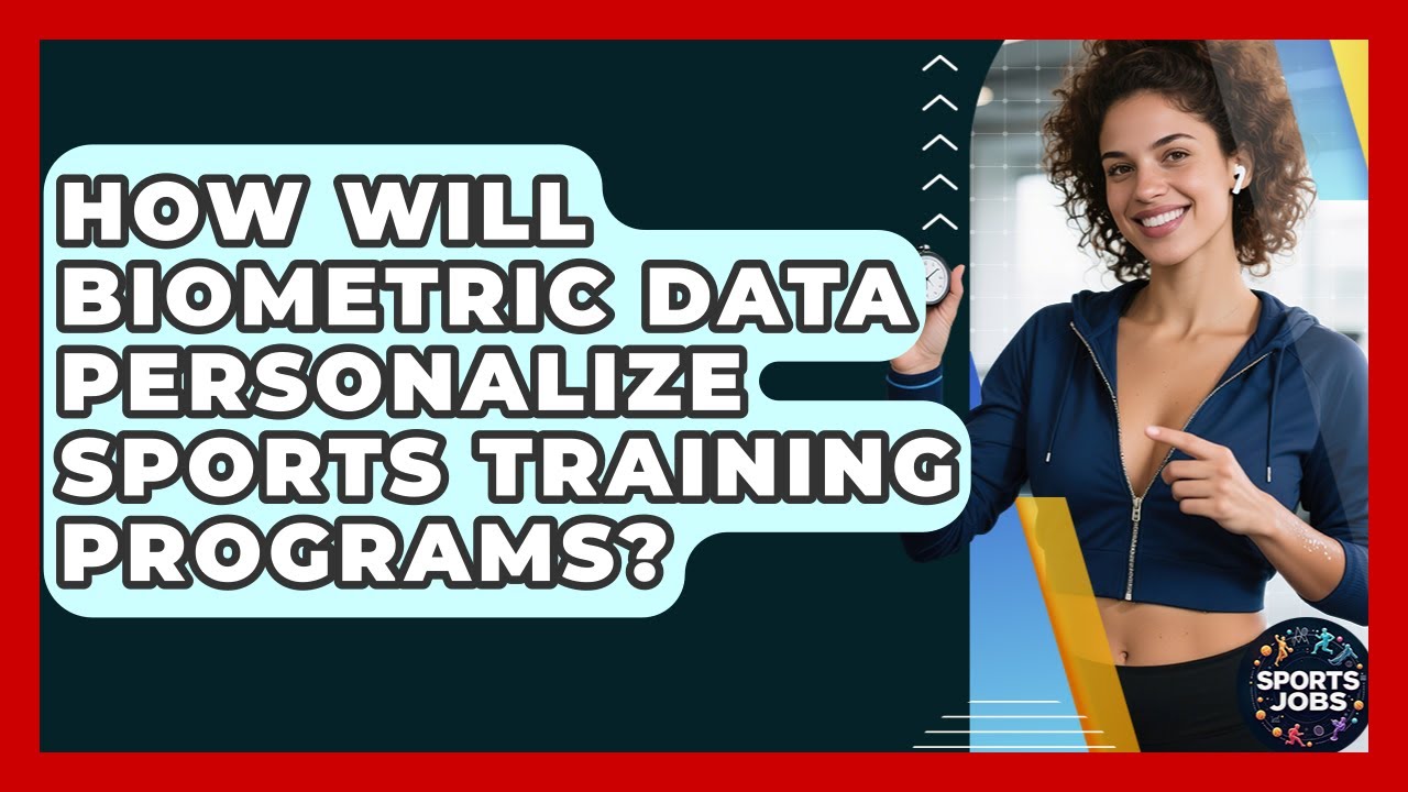 How Will Biometric Data Personalize Sports Training Programs? - Sports Jobs