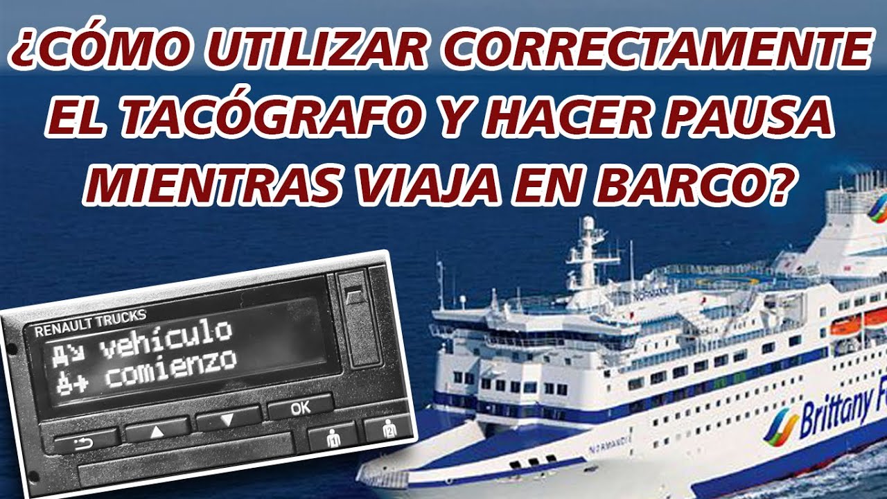 ¿COMO UTILIZAR CORRECTAMENTE EL TACÓGRAFO Y HACER PAUSA MIENTRAS VIAJA EN BARCO?
