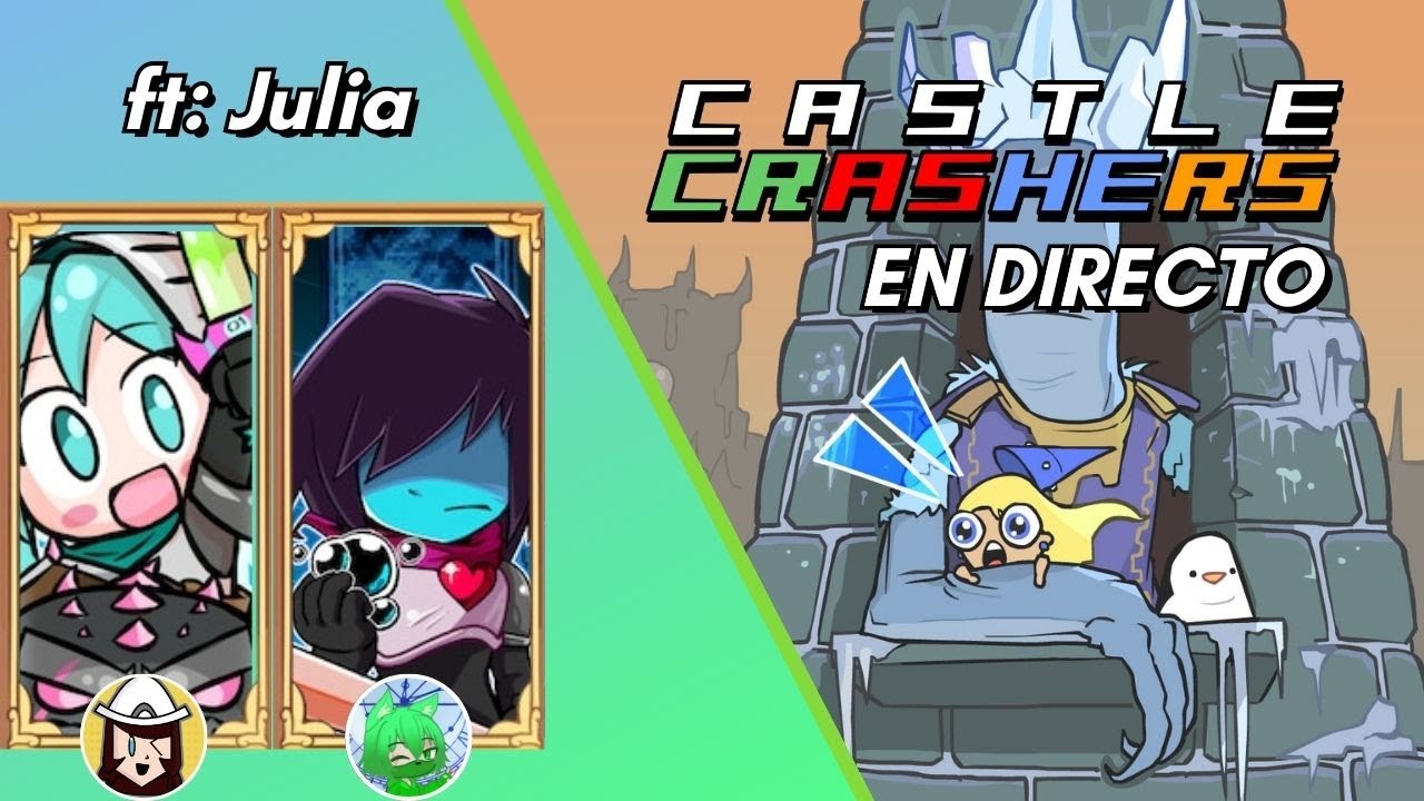 ¡A crashear castillos! (O como se diga)  - Castle Crashers (ft: Julia) [EN DIRECTO]