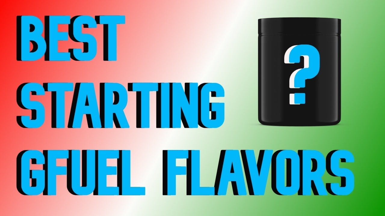 Best Starting GFuel Flavors!