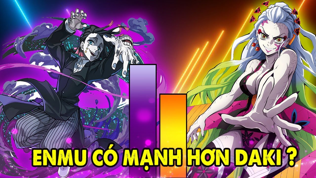 Daki Không Mạnh Bằng Enmu, So Sánh Sức Mạnh Kimetsu no Yaiba