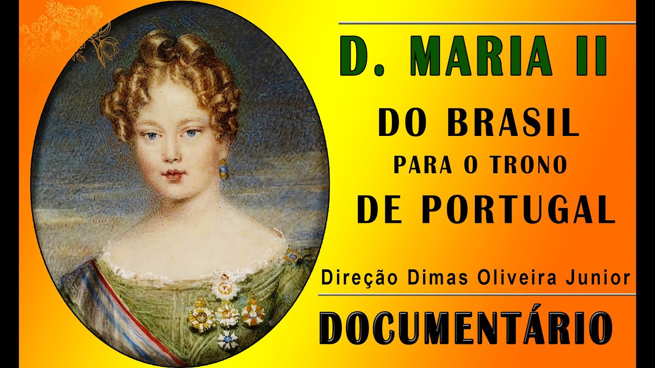 Documentário D. MARIA II, DO BRASIL PARA O TRONO DE PORTUGAL