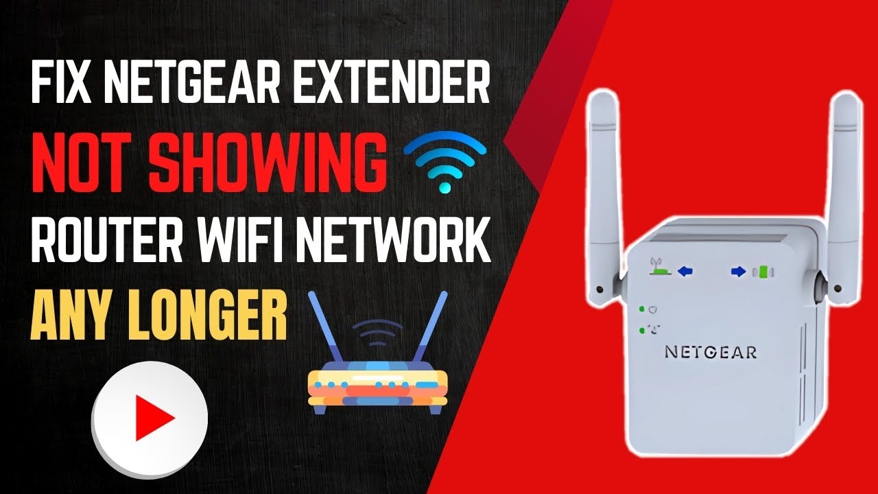 Fix Netgear Extender not Showing Router Wi-Fi Network Any Longer