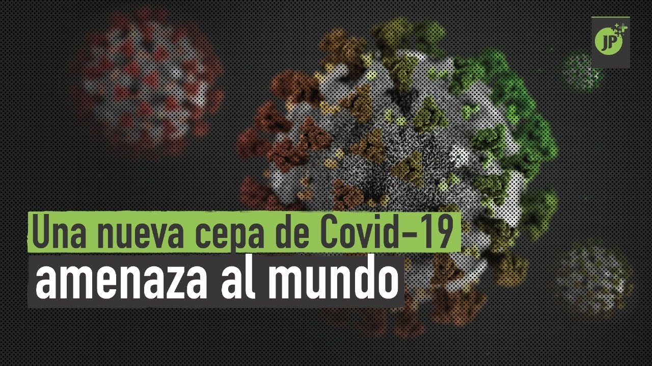 Una nueva cepa de COVID-19 amenaza al mundo