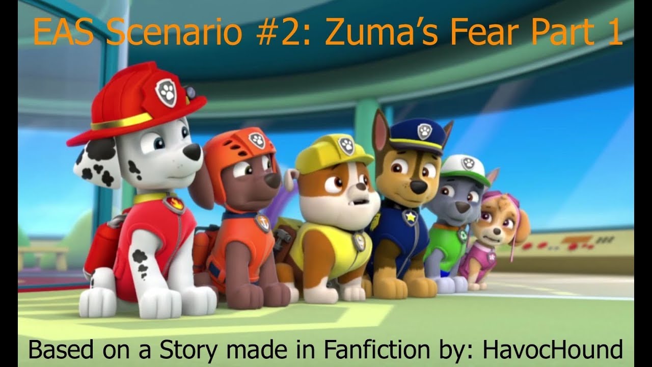 EAS Scenario Story #2: PAW Patrol: Zuma's Fear