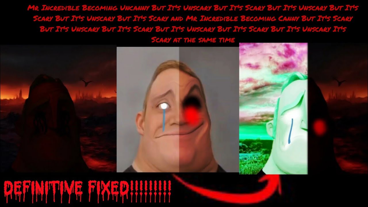 Mr Incredible Becoming Treacherouscary and Treacherouscannry (DEFINITIVE FIXED!!!!!!!!)
