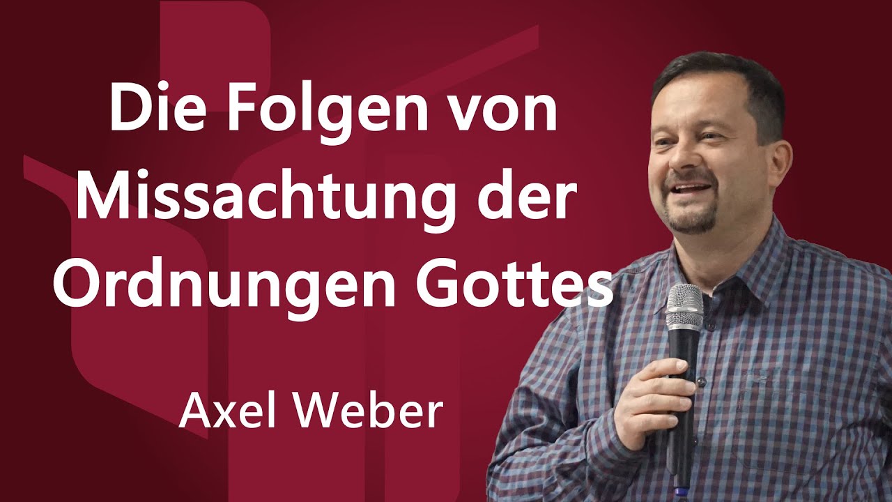 Die Folgen von Missachtung der Ordnungen Gottes - Axel Weber FCG Zwickau | Glaubenszentrum