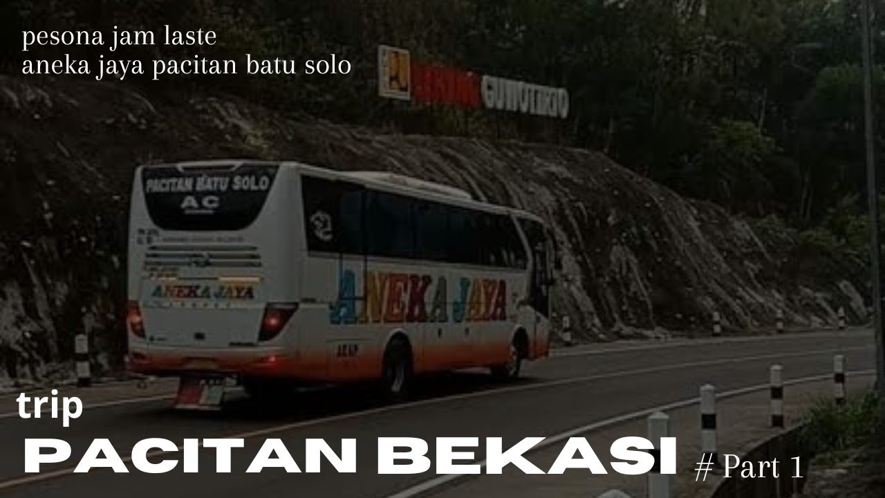 pacitan - bekasi part 1 ‼️ aneka jaya pacitan solo jam laste
